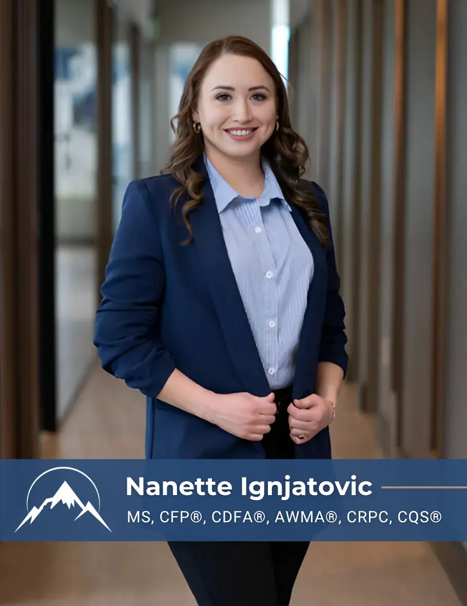 Nanette Ignjatovic, MS, CFP®, CDFA®, AWMA®, CRPC®